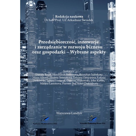 Przedsiębiorczość, innowacje i zarządzanie w rozwoju biznesu i gospodarki – Wybrane aspekty