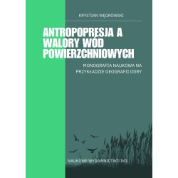 Antropopresja a walory wód powierzchniowych – monografia naukowa na przykładzie geografii Odry